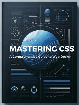 Mastering CSS: A Comprehensive Guide to Web Design